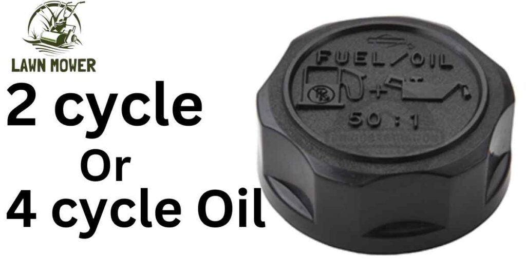 How To Know If The Mower Needs 2 Cycle or 4 Cycle Oil?